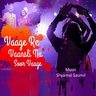 Vaage Re Vaansli Na Soor Vaage by Saumil