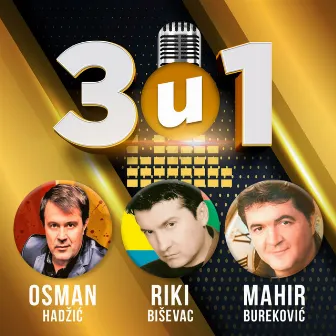 3 u 1 Osman Hadzic, Riki Bisevac, Mahir Burekovic by Osman Hadzic