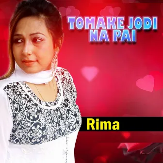 Tomake Jodi Na Pai by Rima