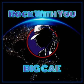 Rock With You by Big CAE