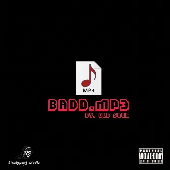 BADD.MP3 by OldSoul