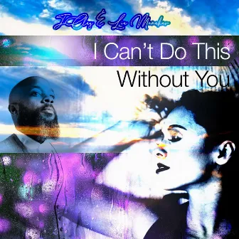 I Can't Do This Without You by Lia Menaker