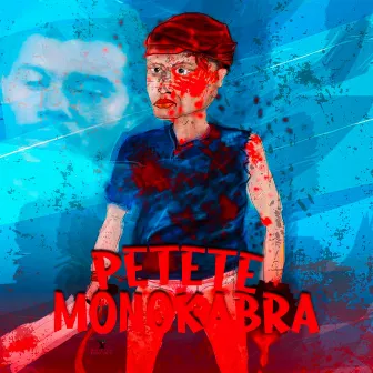 Petete by MONOKABRA