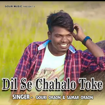 Dil Se Chahalo Toke by Samar Oraon