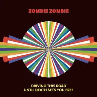 Driving This Road Until Death Sets You Free by Zombie Zombie