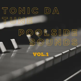 Poolside Sounds Vol.1 by Tonic Da Tune