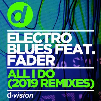 All I Do (2019 Remixes) by Electro Blues