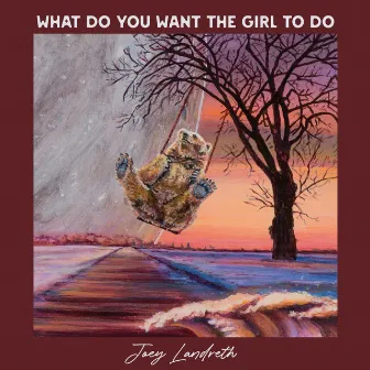 What Do You Want the Girl to Do by Joey Landreth