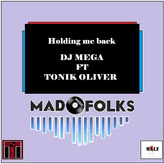 HOLDING ME BACK - Ep by Dj Mega