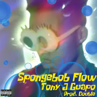 Spongebob Flow by Tony J Guapo