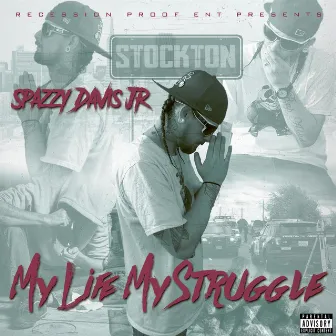 My Life, My Struggle by Spazzy Davis Jr.