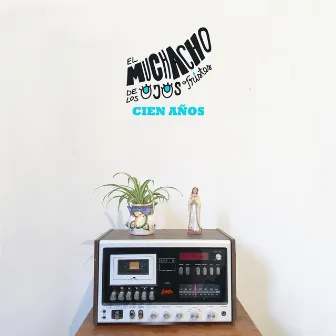 Cien Años by El Muchacho de los Ojos Tristes