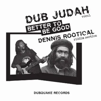 Better to Be Good by Dub Judah