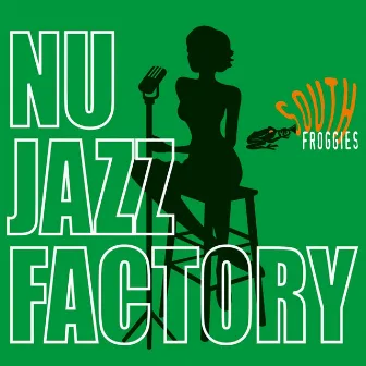 Nu Jazz Factory by South Froggies