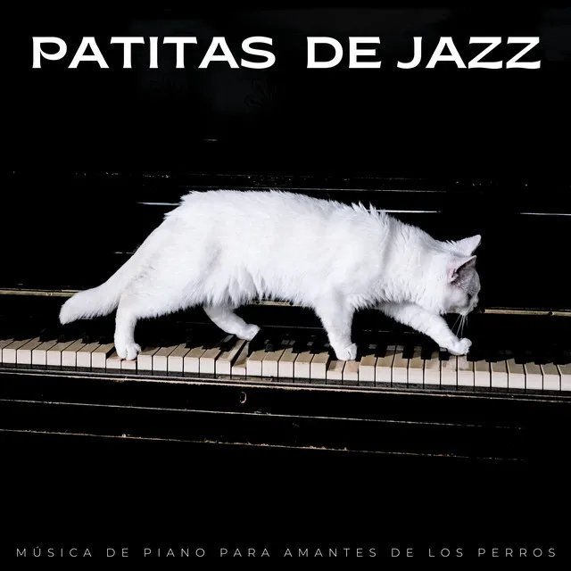 Patitas De Jazz: Música De Piano Para Amantes De Los Perros