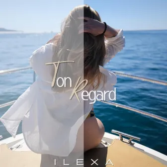 Ton regard by ILEXA