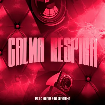 Calma Respira by DJ Kleytinho