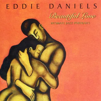 Beautiful Love: Intimate Jazz Portraits by Eddie Daniels