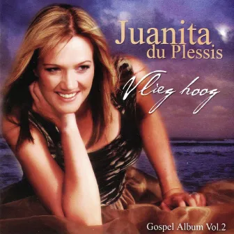 Vlieg Hoog Gospel Album, Vol. 2 by Juanita du Plessis