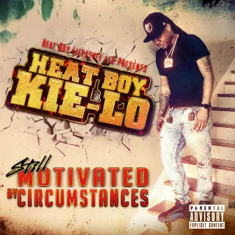 Still Motivated by Circumstances by Heat Boy KiE-Lo