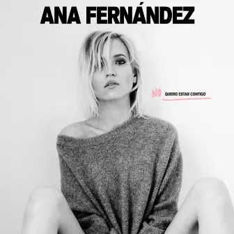 No quiero estar contigo by Ana Fernandez