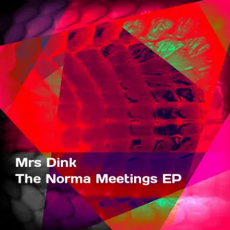 The Norma Meetings EP by Mrs Dink