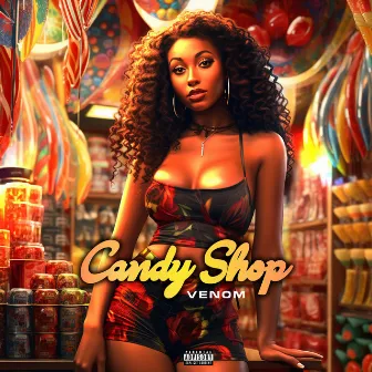 CANDY SHOP by Venom