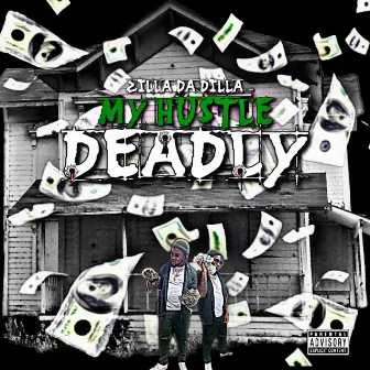 My Hustle Deadly by Zilla Da Dilla