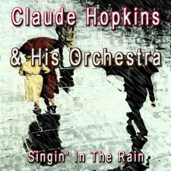 Singing in the Rain by Claude Hopkins and His Orchestra