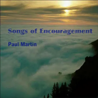 Songs of Encouragement by Paul Martin