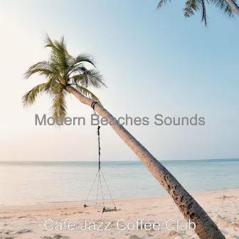 Modern Beaches Sounds by Cafe Jazz Coffee Club