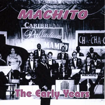 Machito the Early Years by Machito