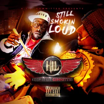 Still Smokin' Loud by K. I. L. Committee