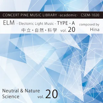 ELM -Electronic Light Music- [TYPE-A (Neutral, Nature, Science) vol.20] by Hina