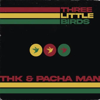 Three Little Birds by Pacha Man