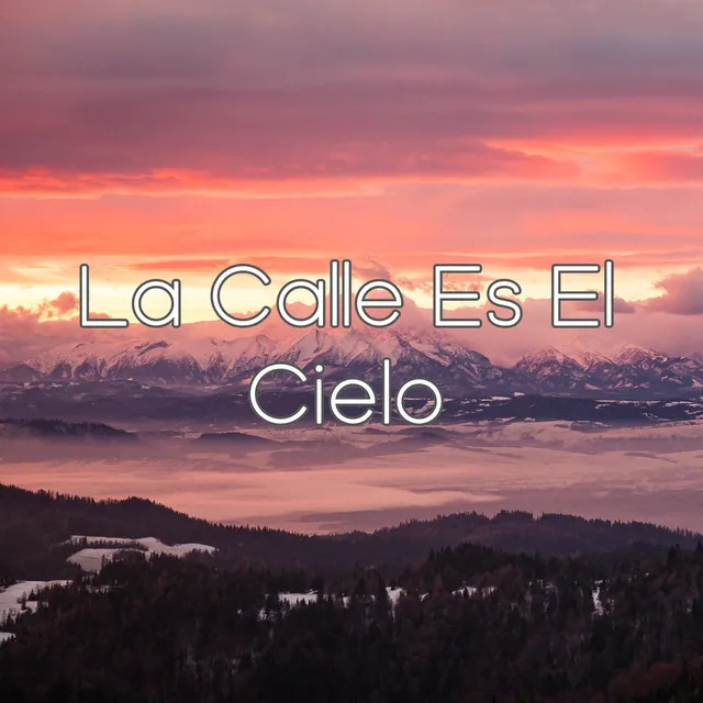 La Calle Es El Cielo