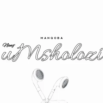 Nang'uMsholozi by Manqoba