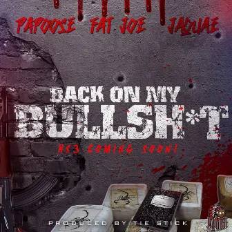 Back On My Bullshit (feat. Fat Joe & Jaquae) by Papoose