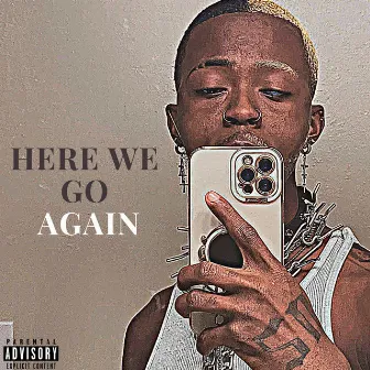 Here We Go Again by Lil Uni