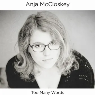 Too Many Words by Anja McCloskey