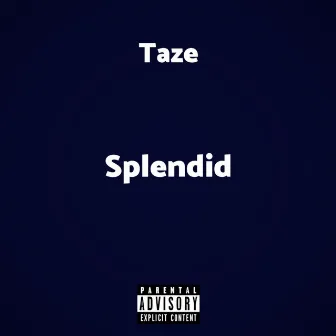 Splendid by Taze