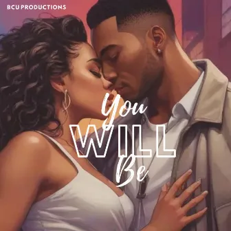 You Will Be by BCU Productions