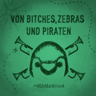 Von Bitches, Zebras und Piraten by MaddaBrassKa