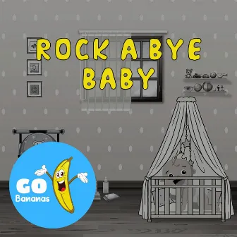 Rock A Bye Baby by Go Bananas