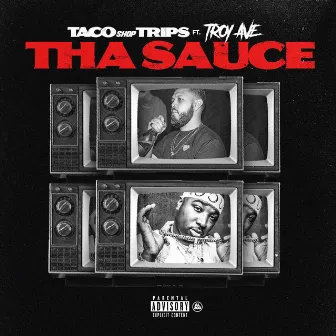 Tha Sauce (feat. Troy Ave) by Taco Shop Trips