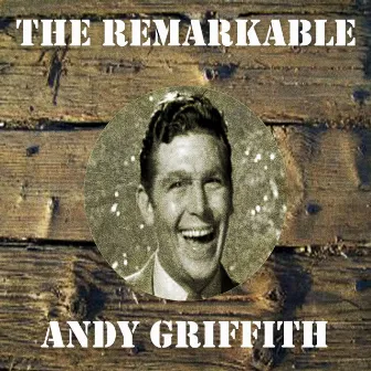 The Remarkable Andy Griffith by Andy Griffith