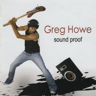 Sound Proof by Greg Howe