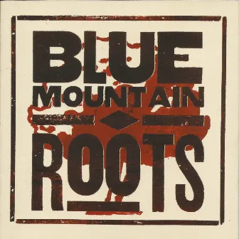 Roots by Blue Mountain