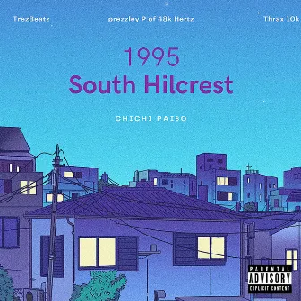 1995 South Hilcrest by ChiChi Pai$o