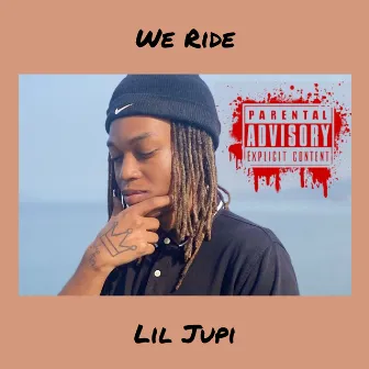 We Ride by Lil Jupi